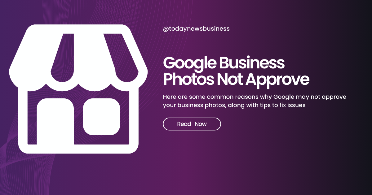 Google Business Photos Not Approved