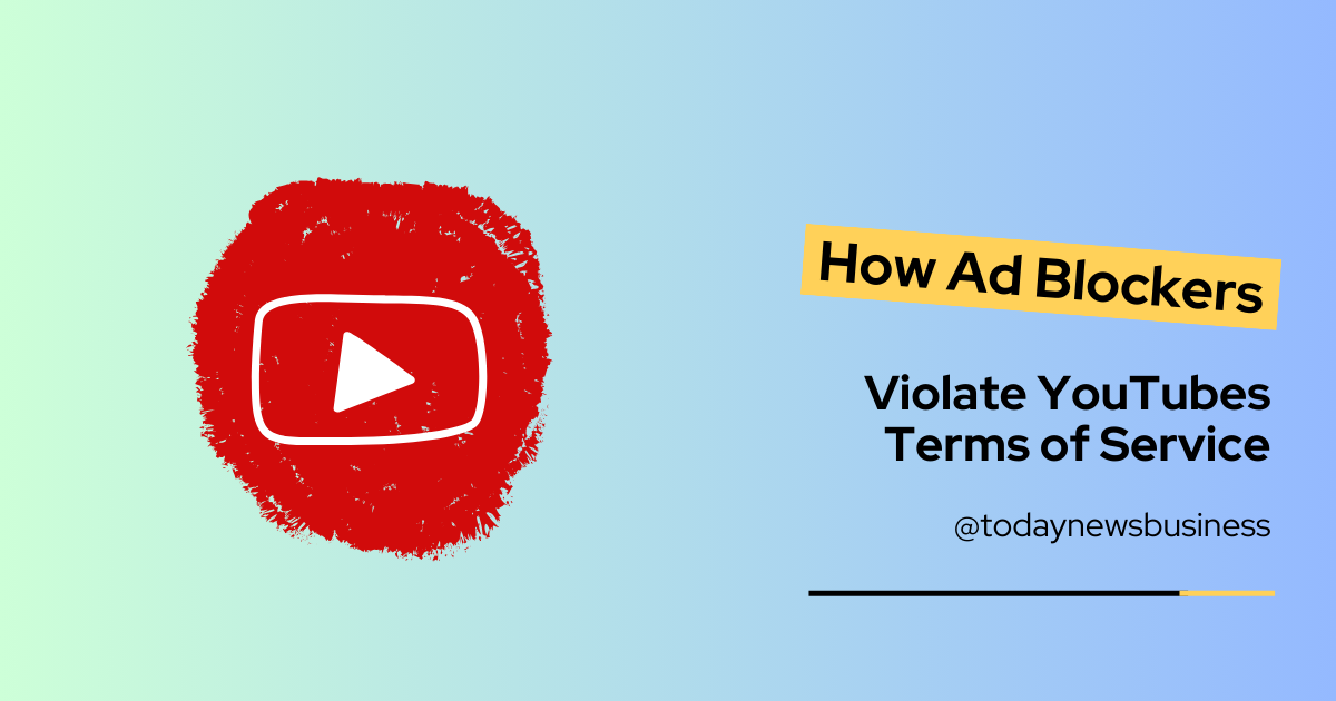 How Ad Blockers Violate YouTube's Terms of Service