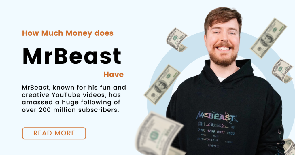 How Much Money Does MrBeast Have World's Famous Youtuber