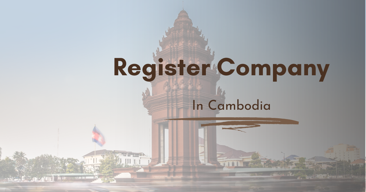 How To Register Company In Cambodia – Step By Step