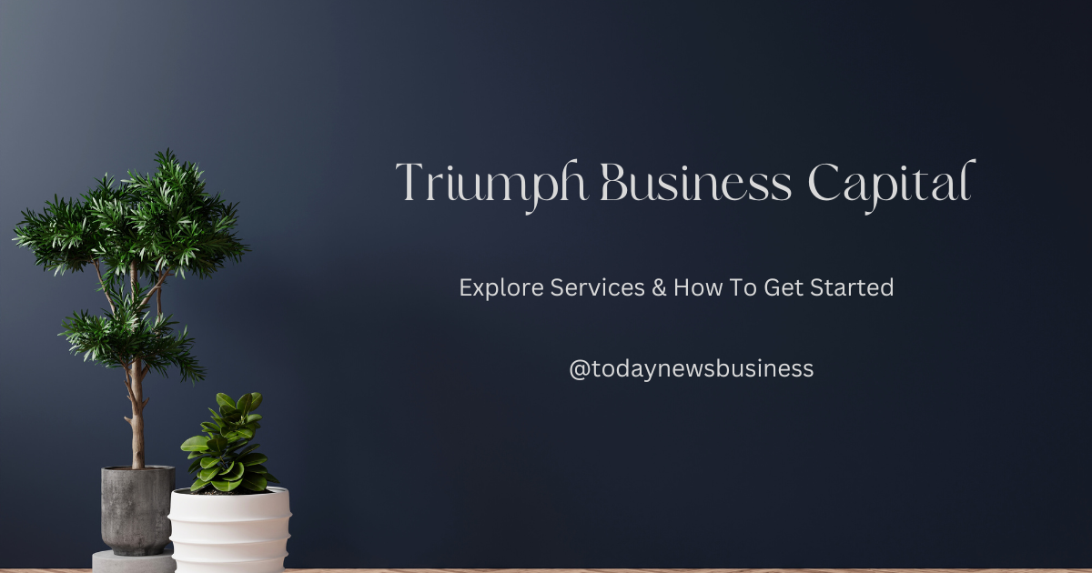 Triumph Business Capital – Explore Services & How To Get Started